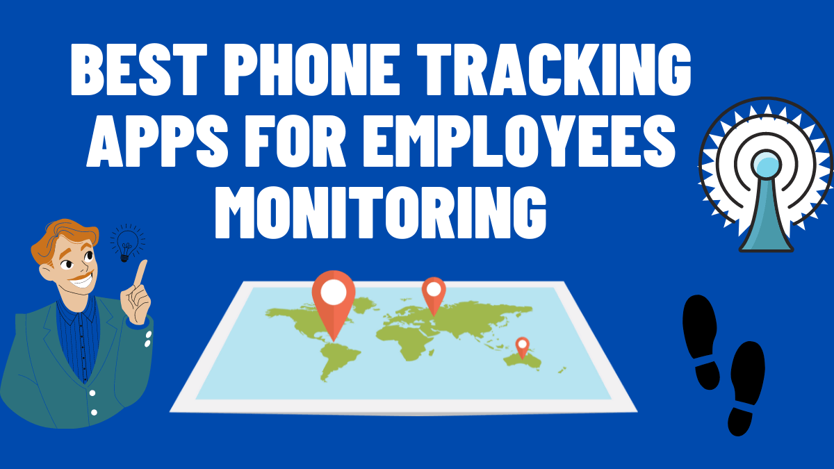Best Phone Tracking Apps For Employees Monitoring.
