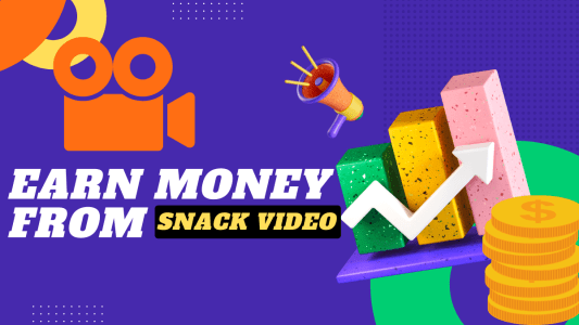Earn Money from Snack Video