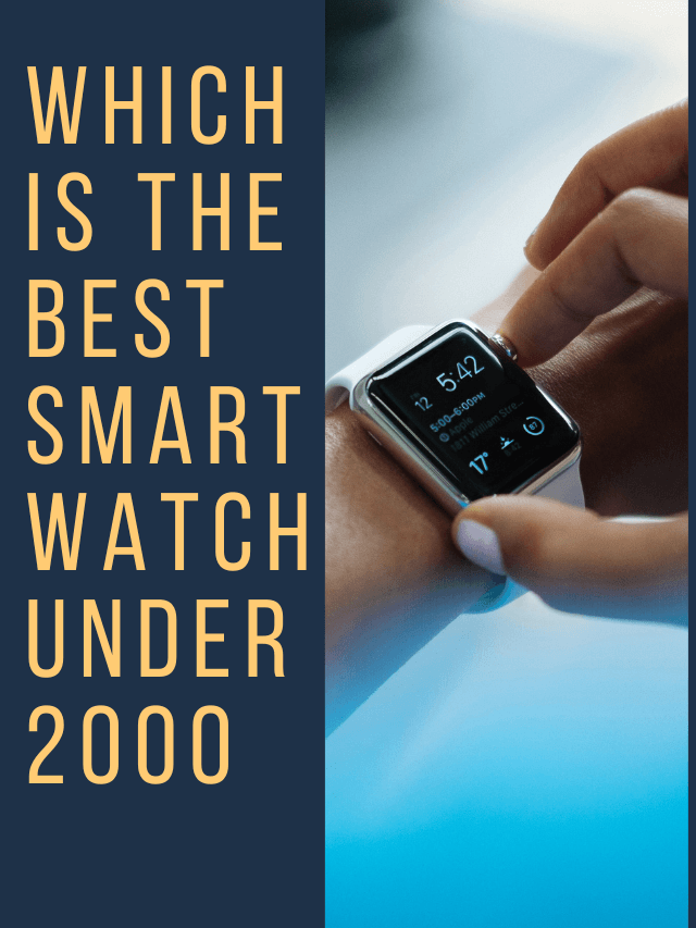Which is The Best Smartwatch Under 2000